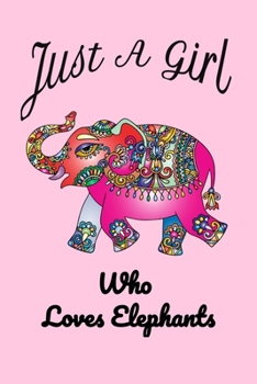 Just A Girl Who Loves Elephants pink : Elephant notebook Gifts: Elephants Lovers Journal, Notebook And Notepad | Cute Gift For Girls And Women