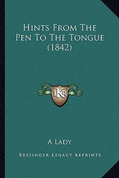 Paperback Hints From The Pen To The Tongue (1842) Book