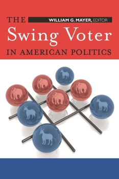 Hardcover The Swing Voter in American Politics Book