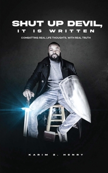 Paperback Shut Up Devil, It Is Written: Combatting Real Life Thoughts, with Real Truth Book