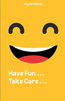 Paperback Have Fun ... Take Care: Happy Face Lined Notebook: A Smily Notebook for Cool people !! Book