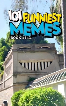 101 FUNNIEST MEMES: BOOK 143