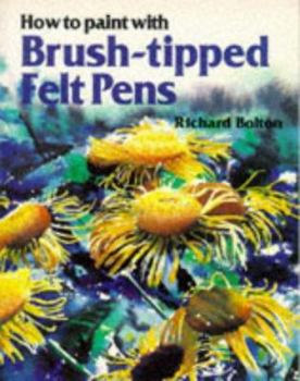Paperback How to Paint with Brush-Tipped Felt Pens Book