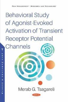 Paperback Behavioral Study of Agonist-evoked Activation of Transient Receptor Potential Channels Book