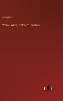 Hardcover Where, When, & How to Plantvine Book