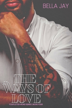 The Ways of Love: - Book #4 of the Four Letter Word