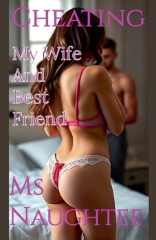 Cheating: My Wife And Best Friend (Hotwife)