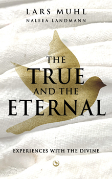 Hardcover The True and the Eternal: Experiences with the Divine Book