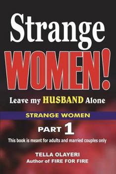 Paperback Strange WOMEN! Leave my Husband Alone Book