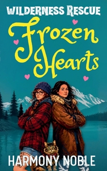 Wilderness Rescue Frozen Hearts : A Sapphic Alaska Rescue Romance