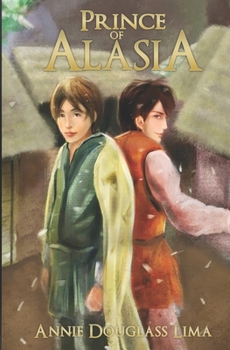 Prince of Alasia - Book #1 of the Annals of Alasia