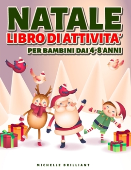 Natale Libro di attività per Bambini dai 4-8 Anni: 50 pagine a tema vacanze natalizie che faranno divertire i bambini e li impegneranno in attività ... i disegni, e altro ancora!)