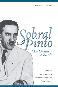 Paperback Sobral Pinto, "The Conscience of Brazil": Leading the Attack against Vargas (1930-1945) Book