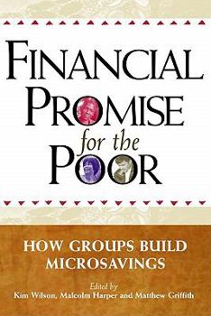 Paperback Financial Promise for the Poor: How Groups Build Microsavings Book