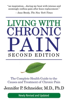 Paperback Living with Chronic Pain, Second Edition: The Complete Health Guide to the Causes and Treatment of Chronic Pain Book
