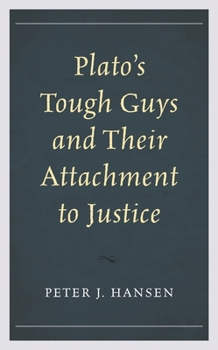 Hardcover Plato's Tough Guys and Their Attachment to Justice Book