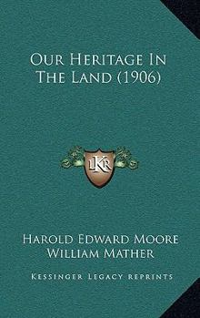 Paperback Our Heritage In The Land (1906) Book