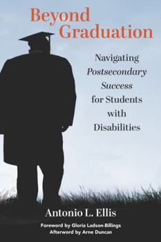 Beyond Graduation: Navigating Postsecondary Success for Students with Disabilities (From disability to ABILITY)