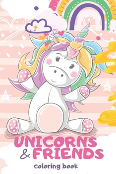 UNICORNS AND FRIENDS coloring book: 80 pages of cute super simple unicorns, cats, dogs and more, to color for toddlers and older kids (3-8 years of age), hours of creative entertainment