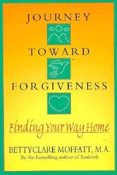 Paperback Journey Toward Forgiveness: Finding Your Way Home Book
