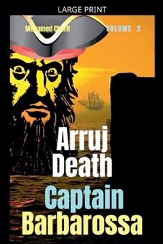 Paperback Captain Barbarossa: Arruj Death [Large Print] Book