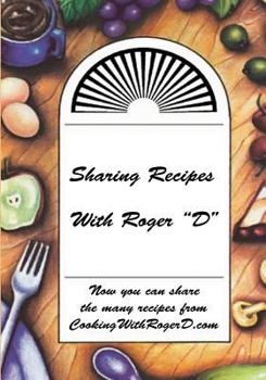 Paperback Sharing Recipes With Roger "D" Book