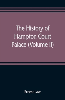 Paperback The history of Hampton Court Palace (Volume II) Book
