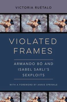 Hardcover Violated Frames: Armando Bó and Isabel Sarli's Sexploits Volume 2 Book