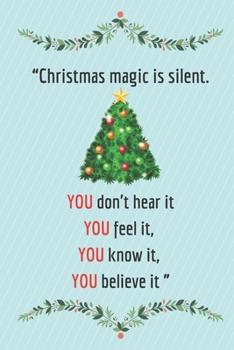 Merry Christmas magic is silent. You don't hear it, you feel it, you know it, you believe it: Journal notebook, funny office gifts, dotted paper ... agenda best gift for christmas and holiday