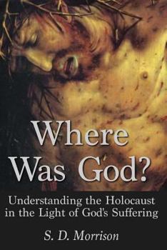 Paperback Where Was God?: Understanding the Holocaust in the Light of God's Suffering Book