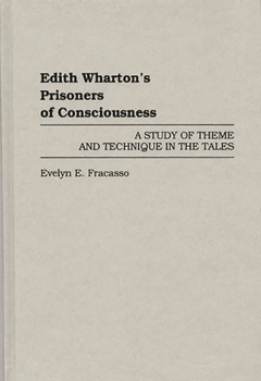 Edith Wharton's Prisoners of Consciousness: A Study of Theme and Technique in the Tales (Contributions in Women's Studies)