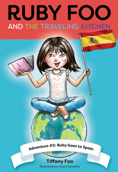 Hardcover Ruby Foo and the Traveling Kitchen: Adventure #2 Ruby Goes to Spain Book