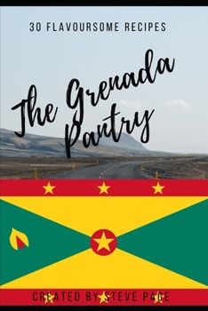 The Grenada Pantry: 30 Flavoursome Recipe's (The World Pantry)