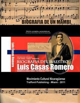 Paperback Biografia del Maestro Luis Casas Romero: Biografia de Un Mamb . Creador de La Criolla Cubana y Precursor de La Radio En Cuba [Spanish] Book