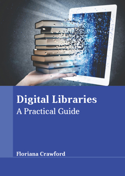 Hardcover Digital Libraries: A Practical Guide Book
