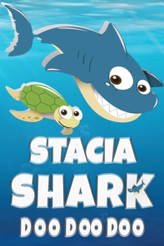 Stacia: Stacia Shark Doo Doo Doo Notebook Journal For Drawing or Sketching Writing Taking Notes, Custom Gift With The Girls Name Stacia
