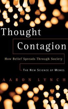 Paperback Thought Contagion: How Belief Spreads Through Society: The New Science of Memes Book