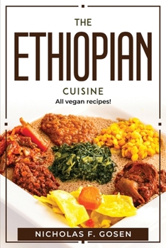 Paperback The Ethiopian Cuisine: All vegan recipes! Book