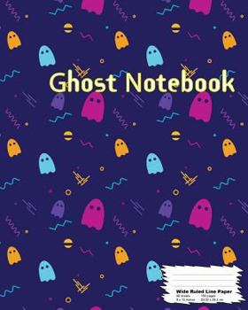Paperback Ghost Notebook: Happy Halloween, Composition Book, Wide ruled line paper, 160Page (80 sheets), 8" x 10" Book