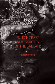 Paperback Witchcraft and Sorcery of the Balkans Book