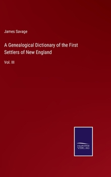 Hardcover A Genealogical Dictionary of the First Settlers of New England: Vol. III Book