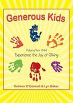 Paperback Generous Kids: Helping Your Child Experience the Joy of Giving Book