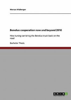 Paperback Benelux cooperation now and beyond 2010: How tuning can bring the Benelux truck back on the road Book