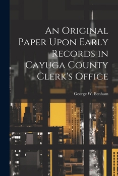 Paperback An Original Paper Upon Early Records in Cayuga County Clerk's Office Book