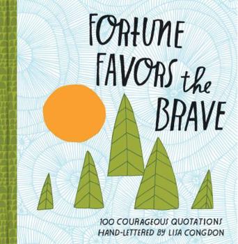 Hardcover Fortune Favors the Brave: 100 Courageous Quotations Book