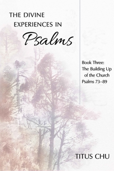 Paperback The Divine Experiences in Psalms, Book Three: The Building Up of the Church Book