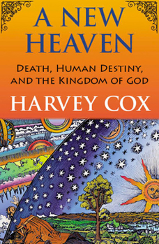 Hardcover A New Heaven: Death, Human Destiny, and the Kingdom of God Book