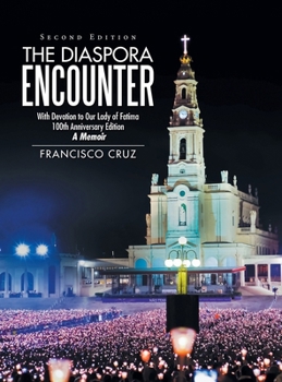 Hardcover The Diaspora Encounter: With Devotion to Our Lady of Fatima 100th Anniversary Edition A Memoir Book