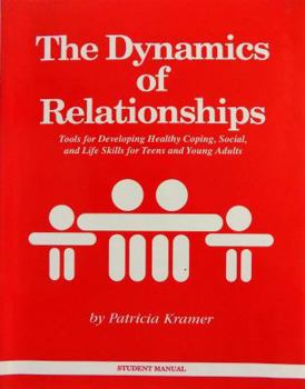 Paperback The Dynamics of Relationships: A Guide to Developing Self-Esteem and Social Skills for Teens and Young Adults Book