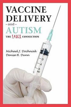 Paperback Vaccine Delivery and Autism (The Latex Connection) Book